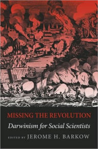 Title: Missing the Revolution: Darwinism for Social Scientists, Author: Jerome H. Barkow