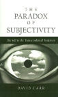The Paradox of Subjectivity: The Self in the Transcendental Tradition