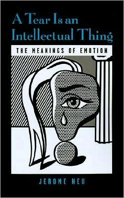 A Tear Is an Intellectual Thing: The Meanings of Emotion