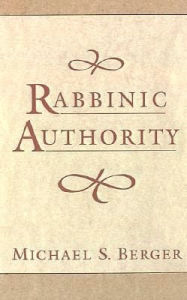 Title: Rabbinic Authority, Author: Michael S. Berger