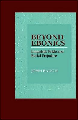 Beyond Ebonics: Linguistic Pride and Racial Prejudice