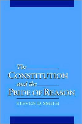 The Constitution and the Pride of Reason