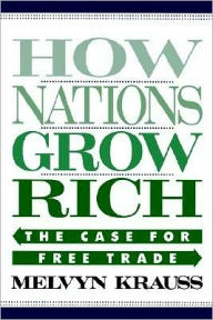 Title: How Nations Grow Rich: The Case for Free Trade, Author: Melvyn Krauss