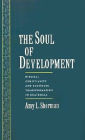 The Soul of Development: Biblical Christianity and Economic Transformation in Guatemala