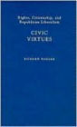 Civic Virtues: Rights, Citizenship, and Republican Liberalism