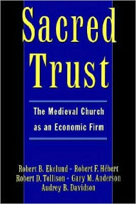 Title: Sacred Trust: The Medieval Church as an Economic Firm, Author: Robert B. Ekelund