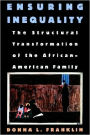 Ensuring Inequality: The Structural Transformation of the African American Family