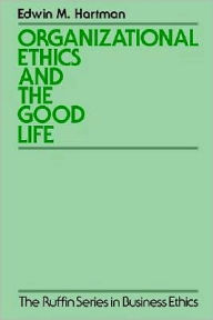 Title: Organizational Ethics and the Good Life, Author: Edwin Hartman