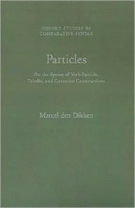 Title: Particles: On the Syntax of Verb-Particle, Triadic, and Causative Constructions, Author: Marcel den Dikken