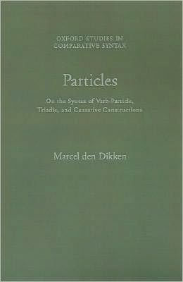 Particles: On the Syntax of Verb-Particle, Triadic and Causative Constructions