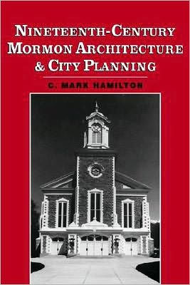 Nineteenth-Century Mormon Architecture and City Planning