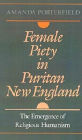 Female Piety in Puritan New England: The Emergence of Religious Humanism