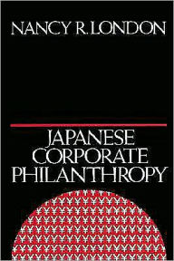 Title: Japanese Corporate Philanthropy, Author: Nancy R. London