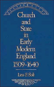 Title: Church and State in Early Modern England, 1509-1640, Author: Leo F. Solt