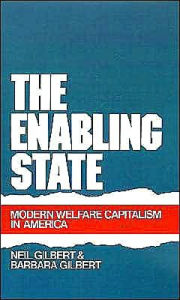 Title: The Enabling State: Modern Welfare Capitalism in America, Author: Neil Gilbert