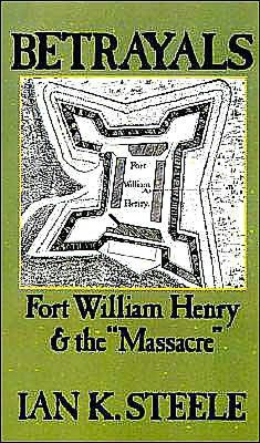 Betrayals: Fort William Henry and the 