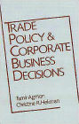 Trade Policy and Corporate Business Decisions