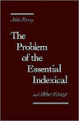 The Problem of the Essential Indexical: and Other Essays