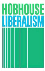 Title: Liberalism, Author: L. T. Hobhouse