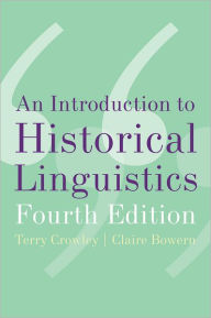 Title: An Introduction to Historical Linguistics / Edition 4, Author: Terry Crowley