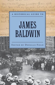 Title: A Historical Guide to James Baldwin, Author: Douglas Field