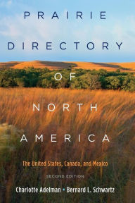 Title: Prairie Directory of North America: The United States, Canada, and Mexico, Author: Charlotte Adelman