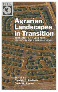 Title: Agrarian Landscapes in Transition: Comparisons of Long-Term Ecological & Cultural Change, Author: Charles Redman