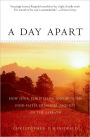 A Day Apart: How Jews, Christians, and Muslims Find Faith, Freedom, and Joy on the Sabbath