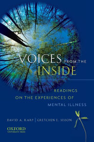 Title: Voices from the Inside: Readings on the Experiences of Mental Illness, Author: David A. Karp