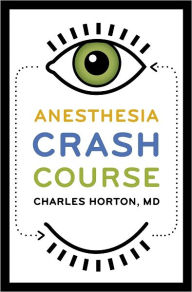 Title: Anesthesia Crash Course, Author: Charles Horton