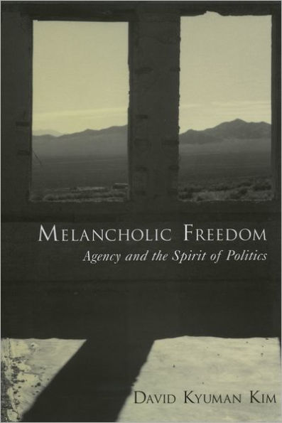 Melancholic Freedom: Agency and the Spirit of Politics