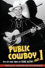 Public Cowboy No. 1: The Life and Times of Gene Autry