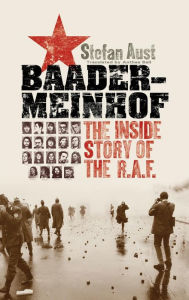 Title: Baader-Meinhof: The Inside Story of the R.A.F., Author: Stefan Aust