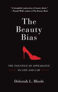 The Beauty Bias: The Injustice of Appearance in Life and Law