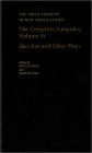 The Complete Euripides, Volume IV: Bacchae and Other Plays