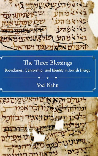 The Three Blessings: Boundaries, Censorship, and Identity in Jewish Liturgy