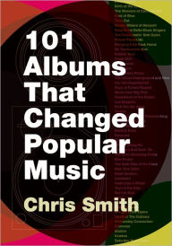 Title: 101 Albums that Changed Popular Music, Author: Chris Smith