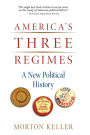 America's Three Regimes: A New Political History