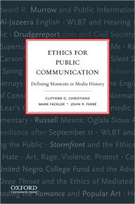 Title: Ethics for Public Communication / Edition 1, Author: Clifford Christians