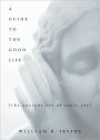 A Guide to the Good Life: The Ancient Art of Stoic Joy