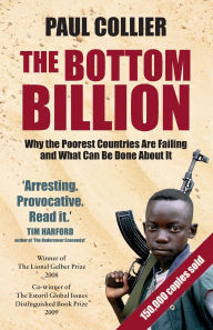 The Bottom Billion: Why the Poorest Countries Are Failing and What Can Be Done about It
