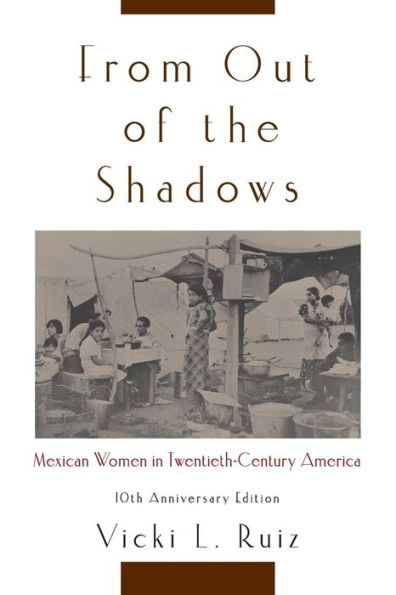 From Out of the Shadows: Mexican Women in Twentieth-Century America / Edition 10
