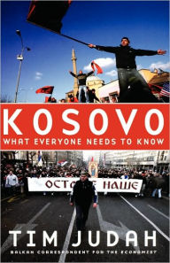 Title: Kosovo: What Everyone Needs to Knowï¿½, Author: Tim Judah