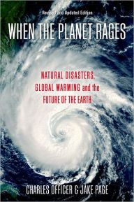 Title: When the Planet Rages: Natural Disasters, Global Warming and the Future of the Earth, Author: Charles Officer