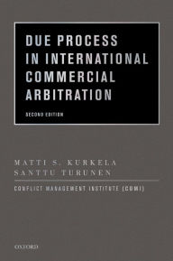 Title: Due Process in International Commercial Arbitration / Edition 2, Author: Matti S. Kurkela