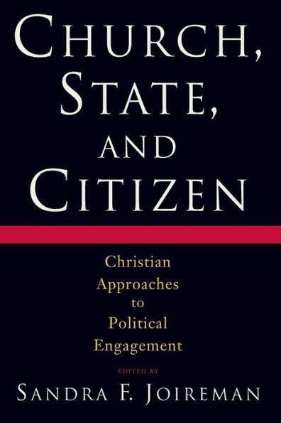 Church, State, and Citizen: Christian Approaches to Political Engagement