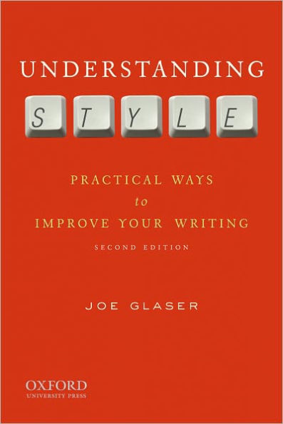 Understanding Style: Practical Ways to Improve Your Writing / Edition 2