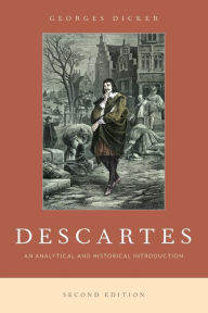 Title: Descartes: An Analytical and Historical Introduction / Edition 2, Author: Georges Dicker