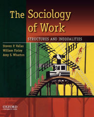 Title: The Sociology of Work: Structures and Inequalities, Author: Steven P. Vallas