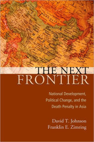 The Next Frontier: National Development, Political Change, and the Death Penalty in Asia